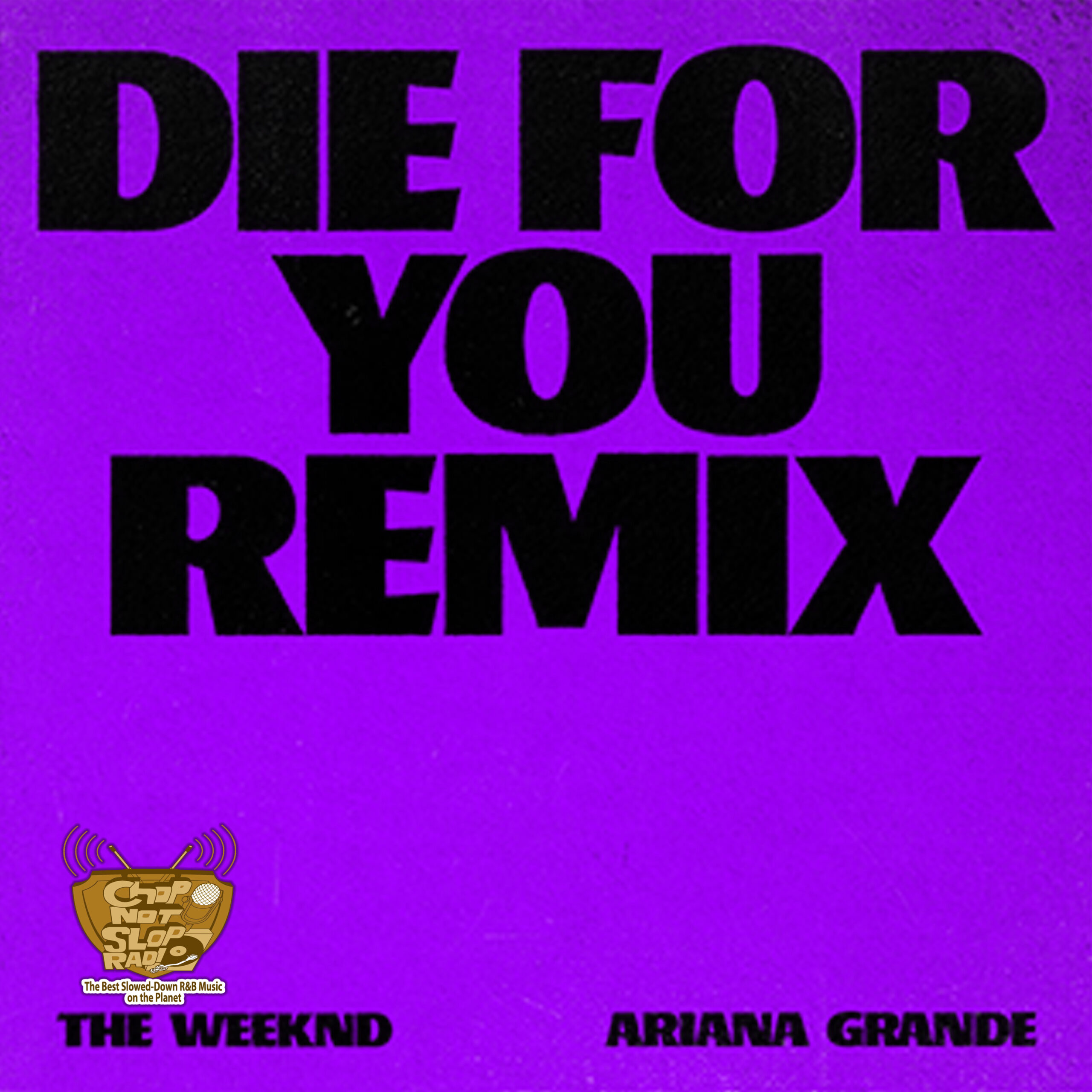The Weeknd – Die For You Ft. Ariana Grande (ChopNotSlop)